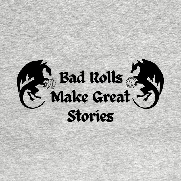 Bad Rolls Make Great Stories D&D by JaeSlaysDragons